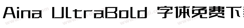 Aina UltraBold 字体免费下载字体转换